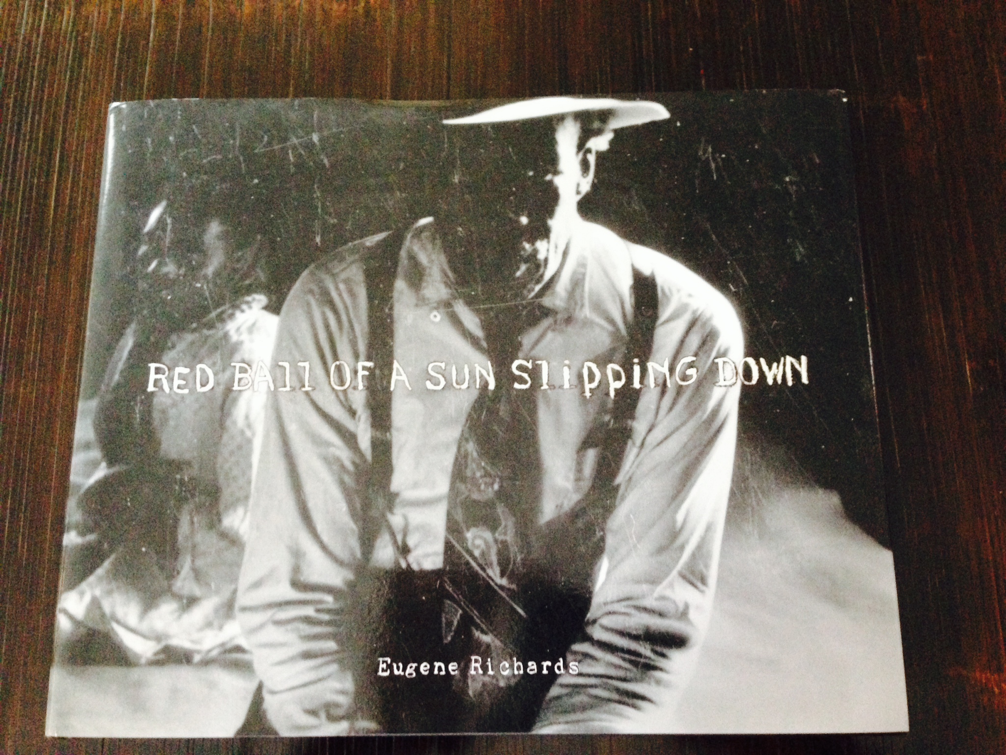 ユージン・リチャーズ Red Ball of Sun Slipping Down Eugene Richards: Red Ball of a Sun Slipping Down: Richards