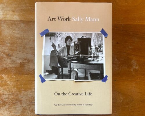 Sally Mann, Art Work: On the Creative Life